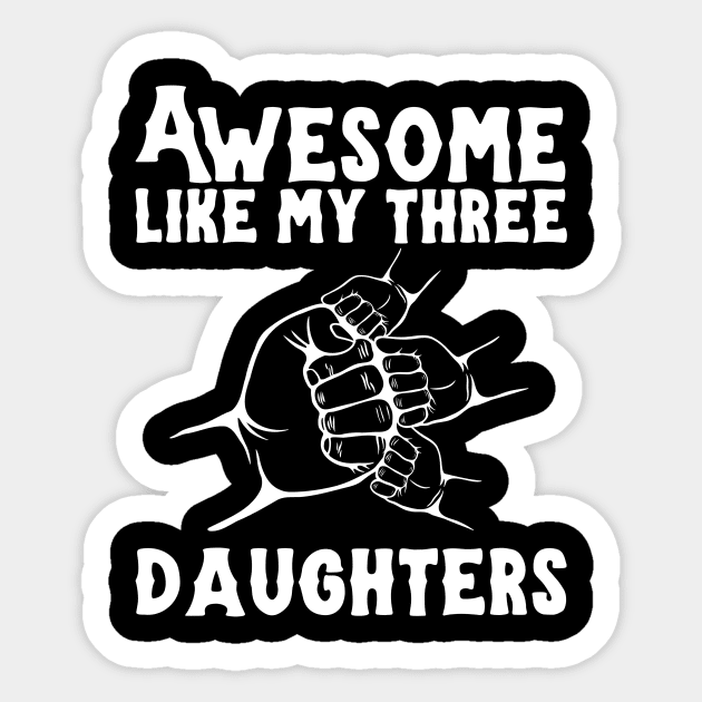 Awesome Like My Three Daughters Sticker by Teewyld